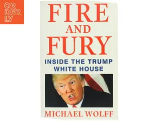 Fire and Fury : inside the Trump White House af Michael Wolff (Bog)