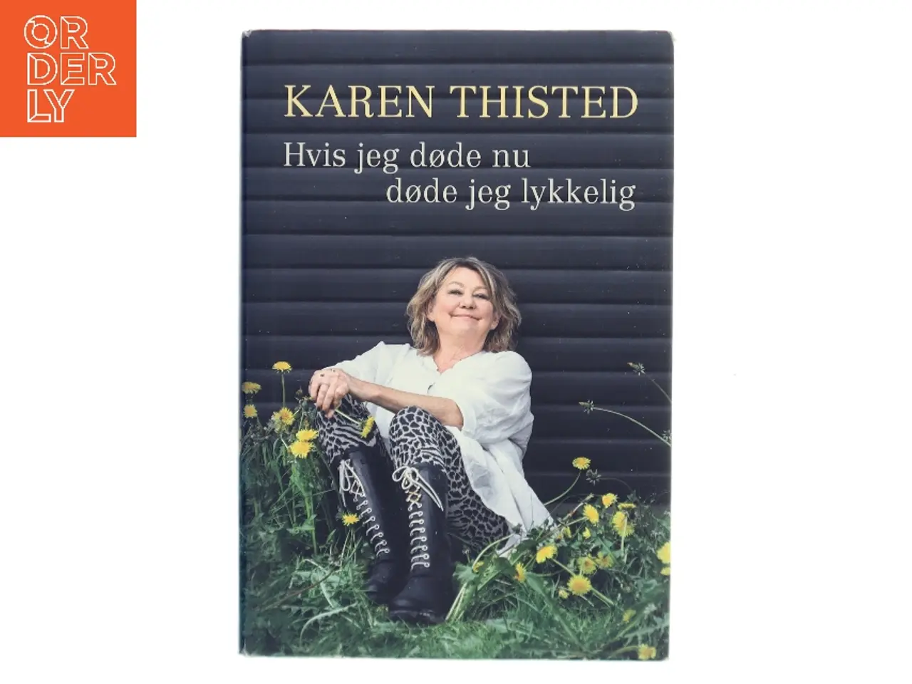 Billede 1 - Hvis jeg døde nu døde jeg lykkelig af Karen Thisted (f. 1946) (Bog)