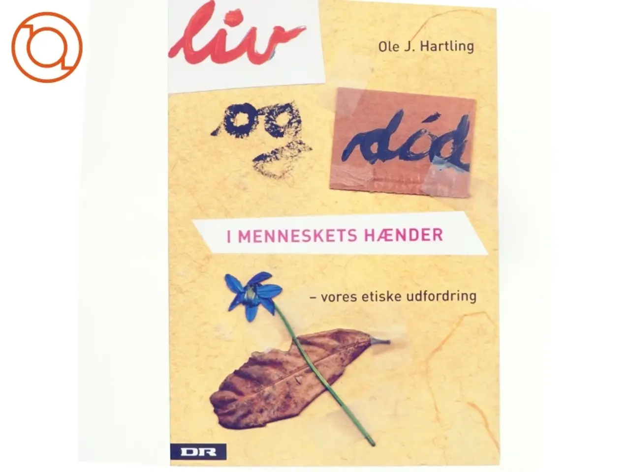Billede 1 - Liv og død i menneskets hænder : vores etiske udfordring af Ole J. Hartling (Bog)