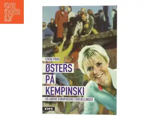 Østers på Kempinski og andre europæiske fortællinger af Lykke Friis (Bog)