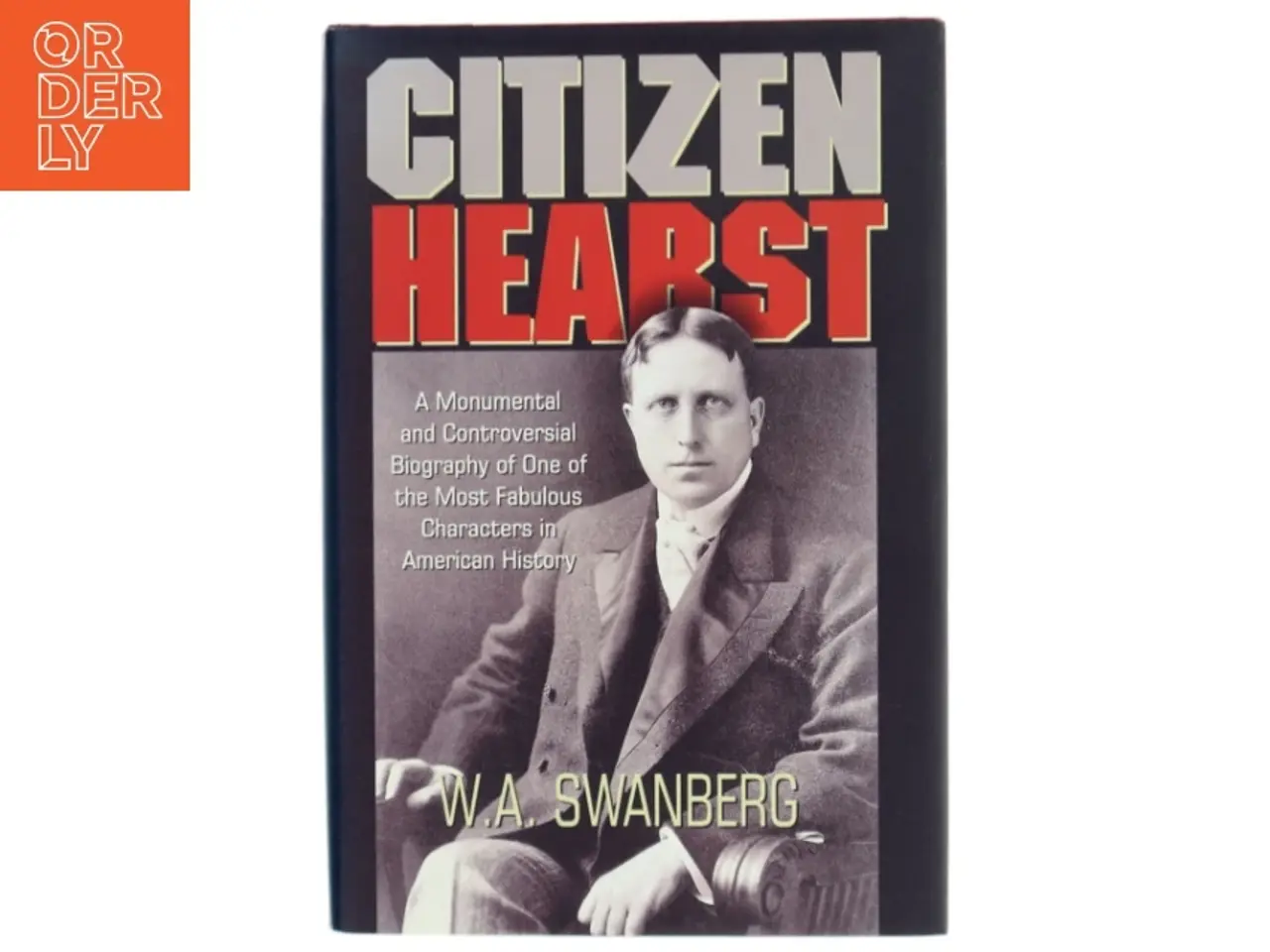 Billede 1 - Citizen Hearst af W. A. Swanberg (Bog)