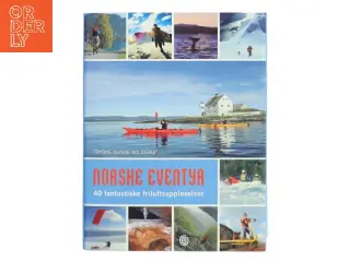 Norske eventyr : 40 fantastiske friluftsopplevelser af Trygve Sunde Kolderup (Bog)