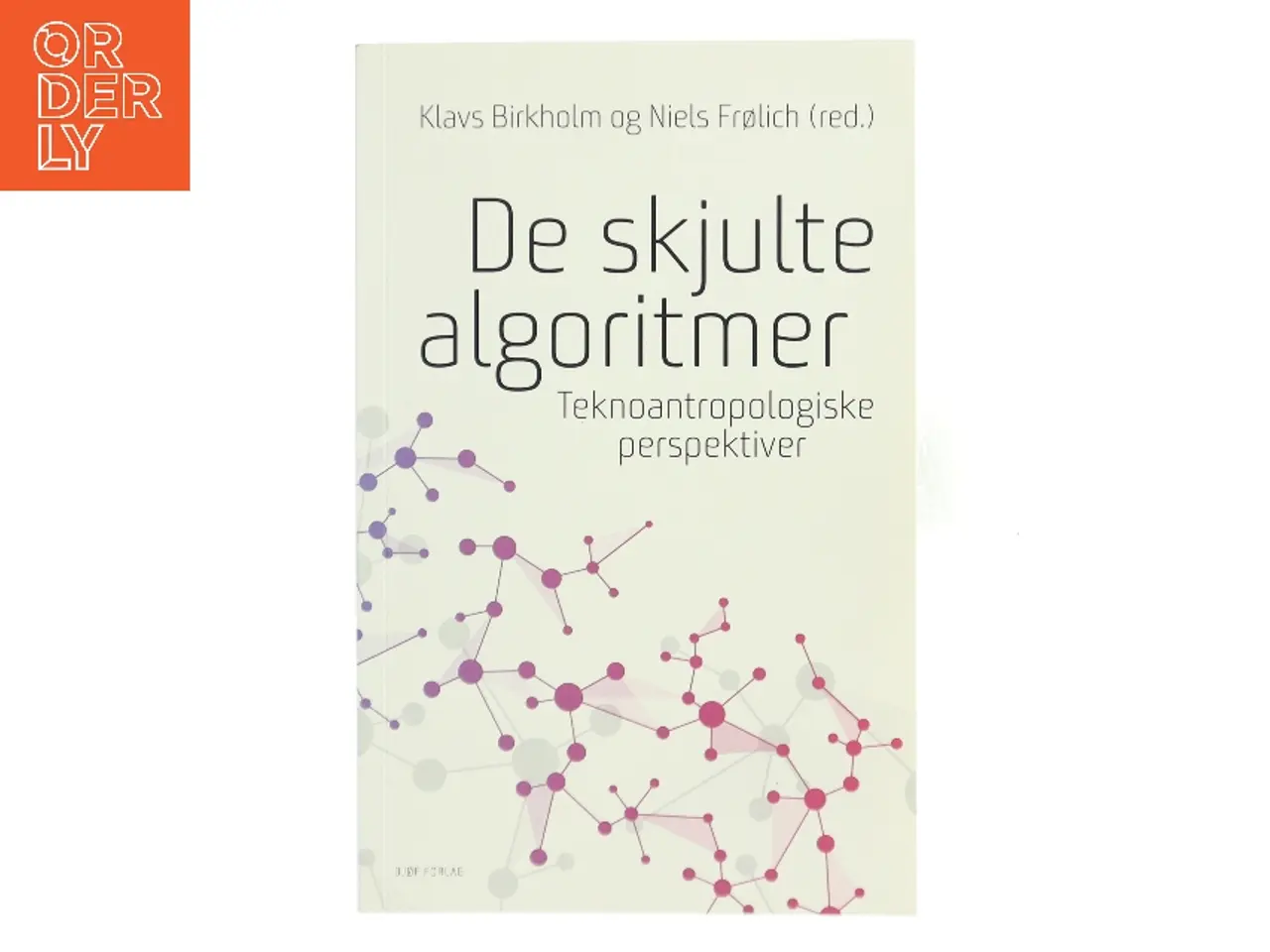 Billede 1 - De skjulte algoritmer : teknoantropologiske perspektiver (Bog)