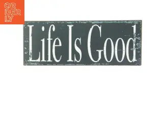 Dekorativt skilt med teksten 'Life Is Good' (str. 30 x 15 cm)