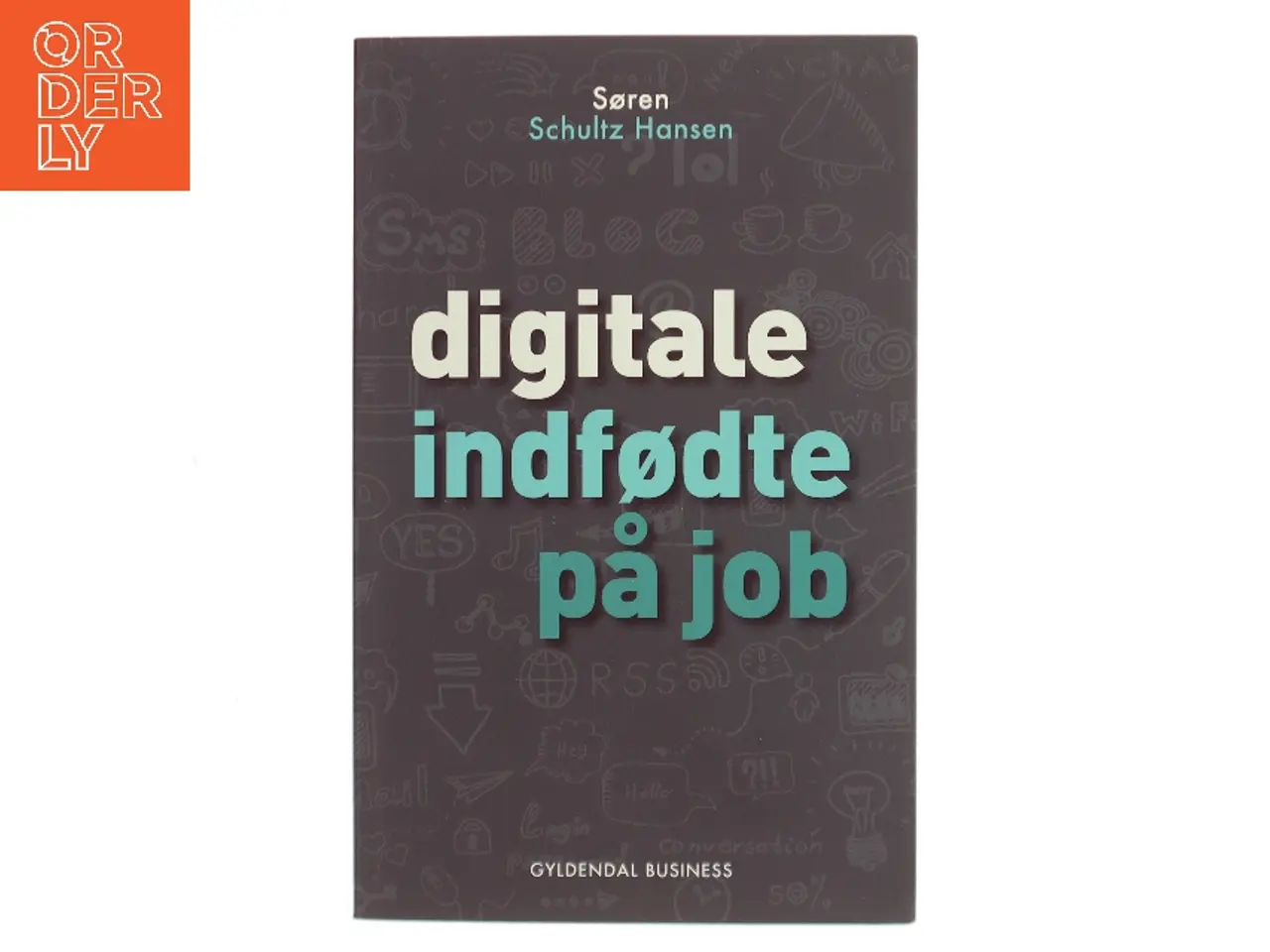 Billede 1 - Digitale indfødte på job af Søren Schultz Hansen (Bog)