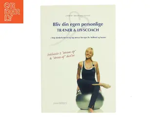 Bliv din egen personlige træner & livscoach : stop slankehysteriet og tag ansvar for eget liv, helbred og humør af Charlotte Bircow (Bog