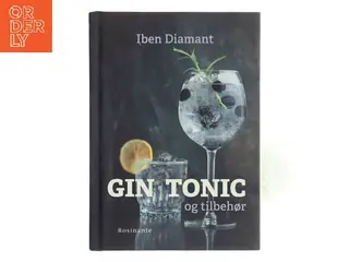 Gin, tonic og tilbehør : why not gin af Iben Diamant (Bog)