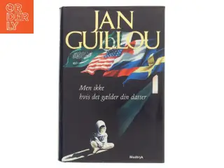 Men ikke hvis det gælder din datter af Jan Guillou (Bog)