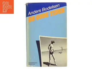 De gode tider af Anders Bodelsen (Bog)