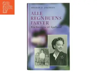 Alle regnbuens farver : fra Georgia til Sjælland af Meghan D. Jakobsen (Bog)