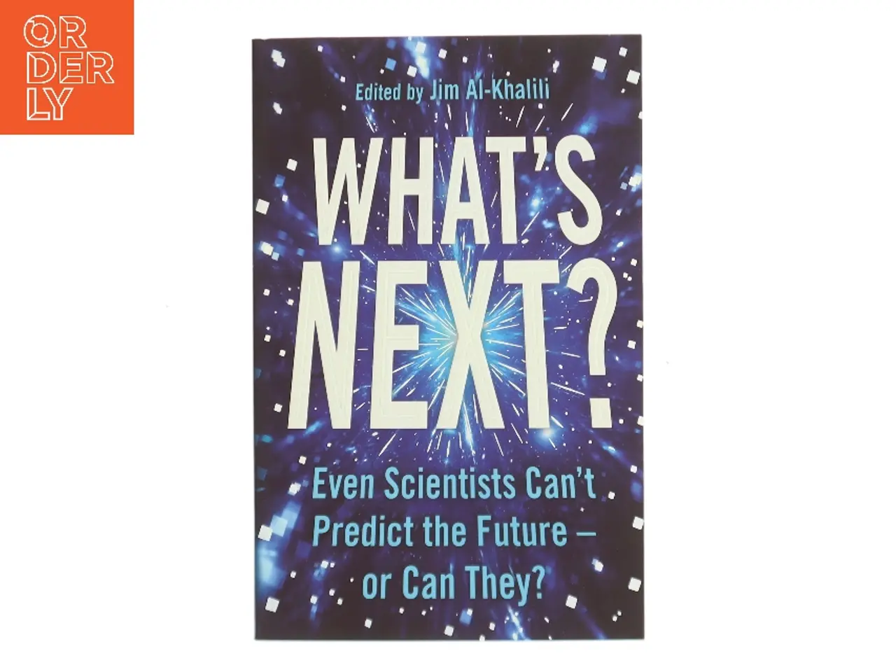 Billede 1 - What's next? : even scientists can't predict the future - or can they? af Jim Al-Khalili (red.) (Bog)