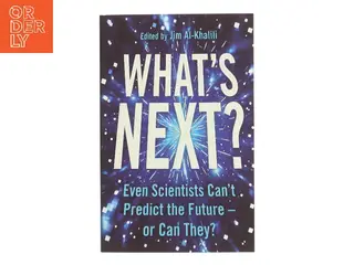 What's next? : even scientists can't predict the future - or can they? af Jim Al-Khalili (red.) (Bog)
