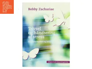 Trivsel og håndtering af stress : for medarbejdere og ledere af Bobby Zachariae (Bog)