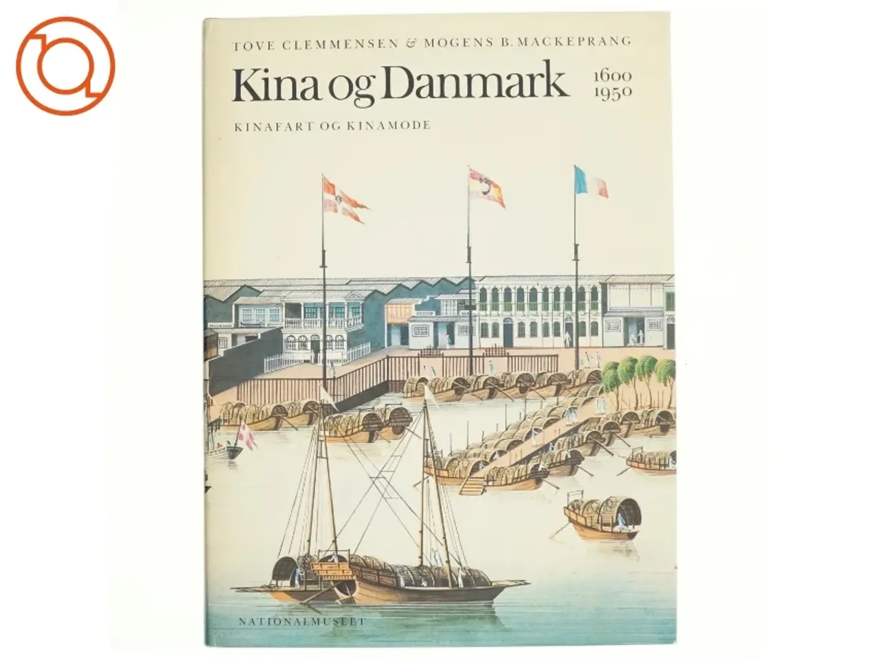 Billede 1 - Tove Clemmensen og Mogens B. Mackeprang: Kina og Danmark 1600-1950.