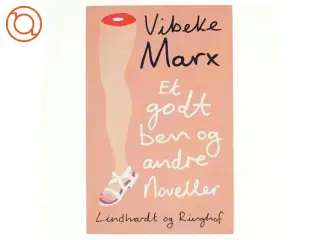 Et godt ben og andre noveller af Vibeke Marx (Bog)
