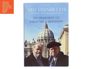 Med venner i lys : samtalebog med ungdomsvennerne Jan Lindhardt og Johannes Møllehave af Øjvind Kyrø (Bog)