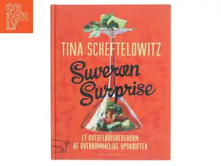 Suveræn surprise : et overflødighedshorn af overkommelige opskrifter af Tina Scheftelowitz (Bog)