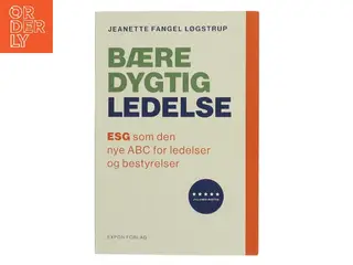 Bæredygtig ledelse : ESG som den nye ABC for ledelser og bestyrelser af Jeanette Løgstrup (Bog)