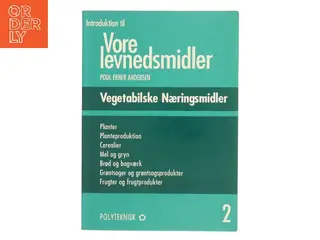 Introduktion til vore levnedsmidler. Bind 2, Vegetabilske næringsmidler af Poul Erner Andersen (f. 1926) (Bog)