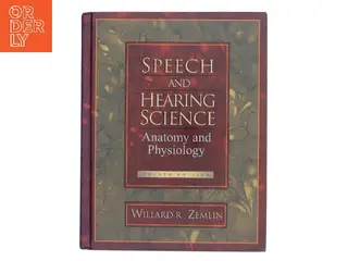 Speech and hearing science : anatomy and physiology af Willard R. Zemlin (Bog)