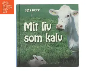 Mit liv som kalv af Søs Beck (f. 1969) (Bog)