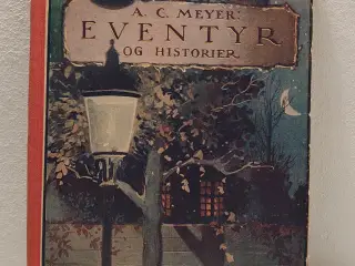 A.C.Meyer: Eventyr og Historier.Udg 1923 af Fremad