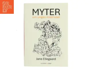 Myter om unges mistrivsel af Jane Ellegaard (Bog)
