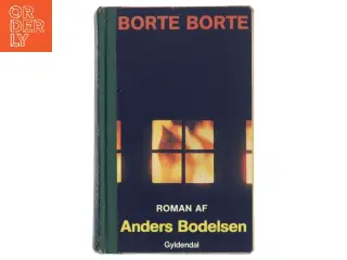 Borte Borte af Anders Bodelsen (Bog)