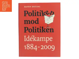 Politiken mod Politiken : idékampe 1884-2009 af Bjørn Bredal (Bog)