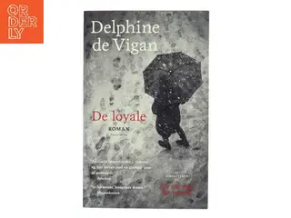De loyale : roman af Delphine de Vigan (Bog)
