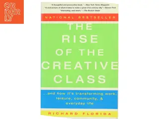 The rise of the creative class : and how it's transforming work, leisure, community and everyday life af Richard Florida (Bog)
