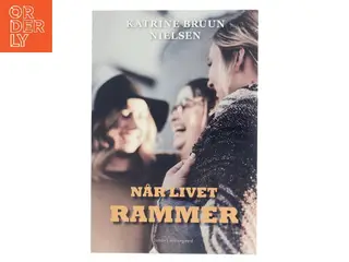 Når livet rammer af Katrine Bruun Nielsen (Bog)