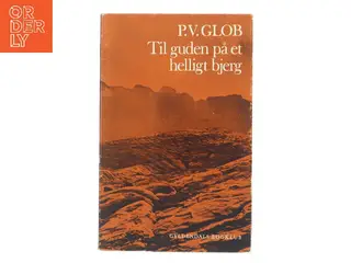 Til guden på et helligt bjerg af P.V. Glob (Bog)