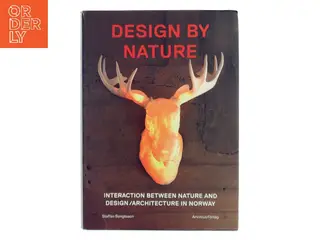 Design by nature : interaction between nature and design/architecture in Norway af Staffan Bengtsson (Bog)