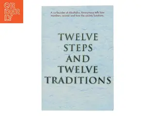 Twelve Steps and Twelve Traditions af Bill W. (Bog)