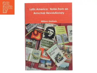 Latin America: Notes from an Armchair Revolutionary af William Graham (Bog)