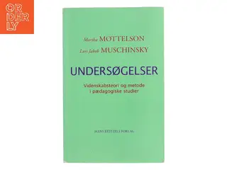 Undersøgelser - videnskabsteori og metode i pædagogiske studier af Lars Jakob Muschinsky (Bog)