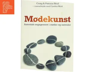 Mødekunst : autentisk engagement i møder og samtaler af Craig Neal (Bog)