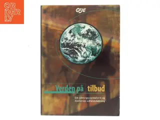 Verden på tilbud : om udenrigsjournalistik og mediernes udlandsdækning af Hans-Henrik Holm (f. 1951) (Bog)