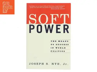 Soft power : the means to success in world politics af Joseph S. Nye (Bog)