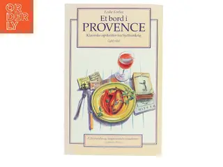 Et bord i Provence : klassiske opskrifter fra Sydfrankrig af Leslie Forbes (Bog)