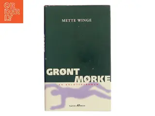 Grønt mørke af Mette Winge (Bog)