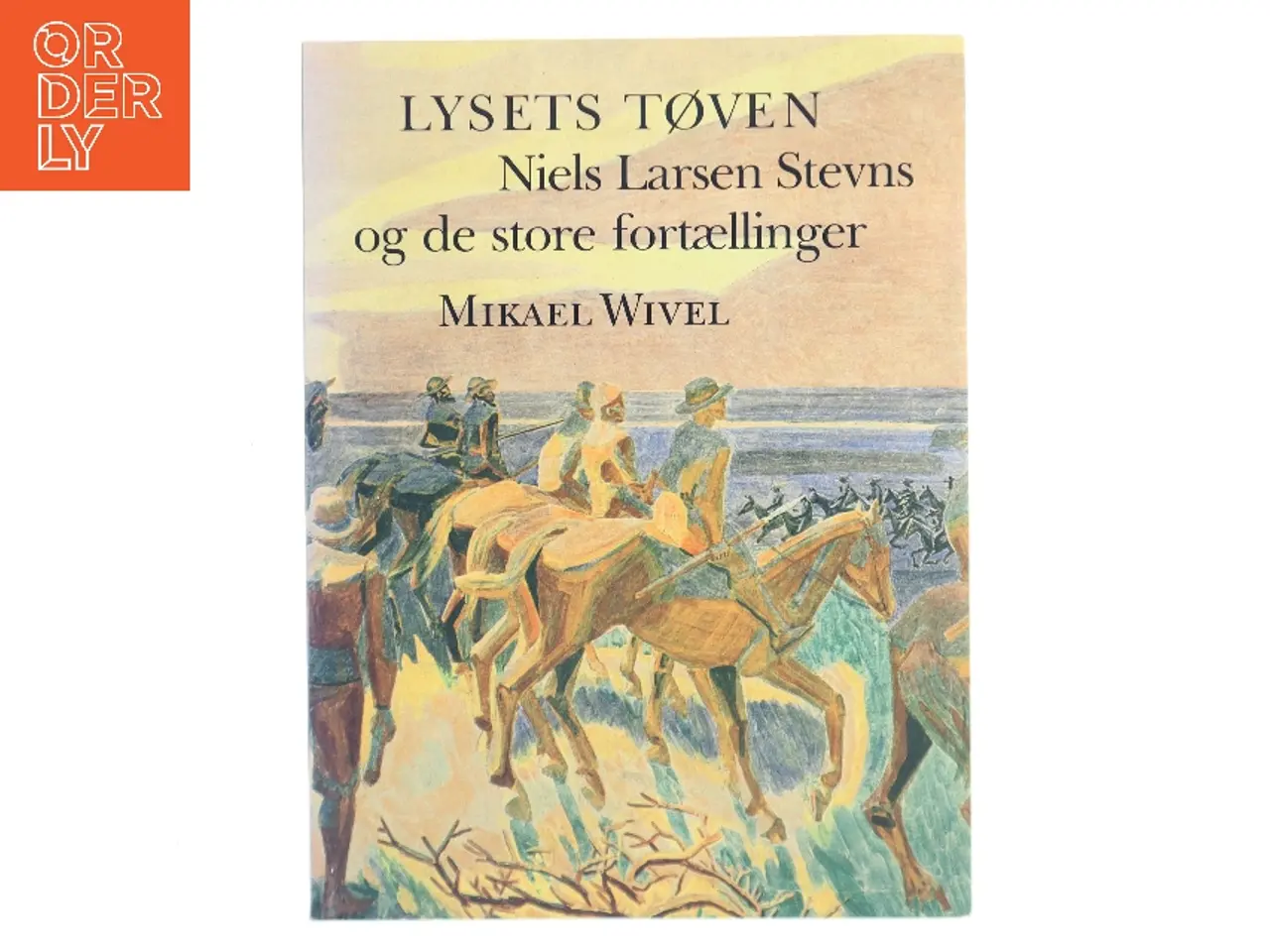 Billede 1 - Lysets tøven – Niels Larsen Stevns og de store fortællinger af Mikael Wivel (Bog)