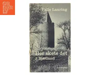 Her skete det 1. Sjælland af Palle Lauring (Bog)