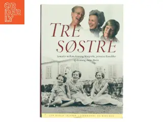 Tre søstre : samtaler mellem dronning Margrethe, prinsesse Benedikte og dronning Anne-Marie af Jon Bloch Skipper (Bog)