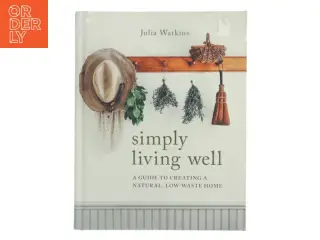 Simply Living Well af Julia Watkins (Bog)