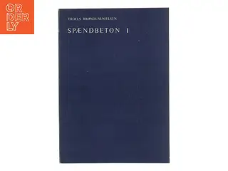 Spændbeton I af Troels Brøndum-Nielsen (Bog)