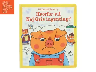 Hvorfor vil Nej Gris ingenting? af Richard Scarry (Bog)