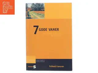 7 gode vaner : personligt lederskab og livskraft af Stephen R. Covey (Bog)