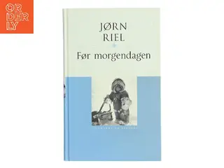 Før morgendagen : roman af Jørn Riel (Bog)